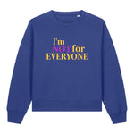 Stanley/Stella Blue sweatshirt with colorful text 'I'm NOT for EVERYONE' on a white background