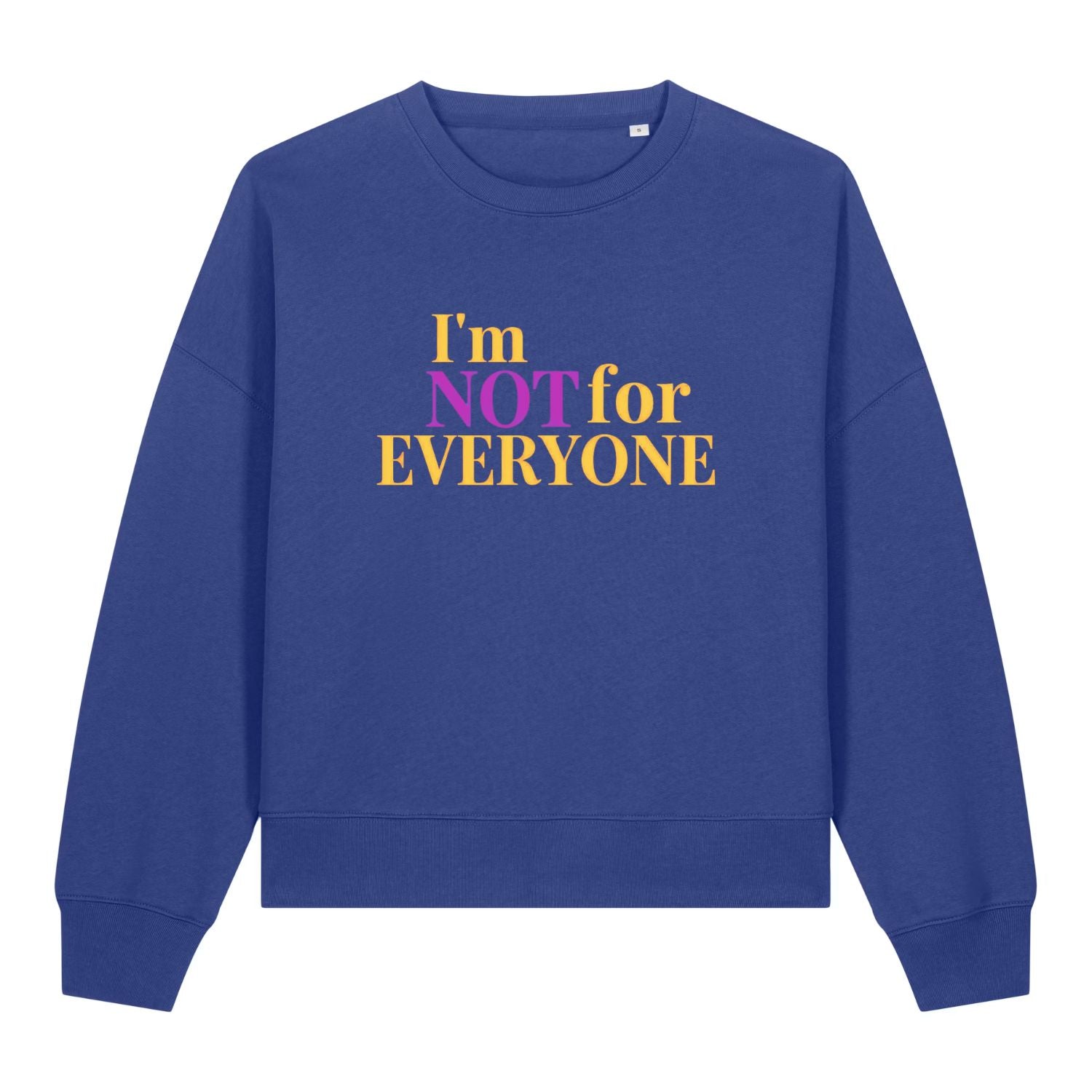 Stanley/Stella Blue sweatshirt with colorful text 'I'm NOT for EVERYONE' on a white background