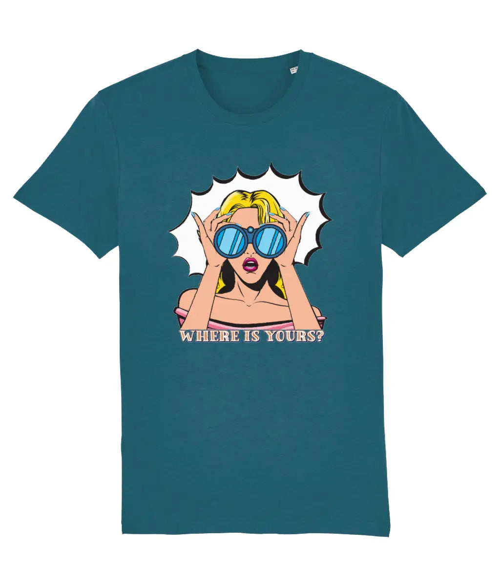 Women's Teal t-shirt with graphic design of a woman holding sunglasses and text 'WHERE IS YOURS?' on a white background