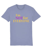 Women's Blue t-shirt with colorful text 'I'm NOT for EVERYONE' on a white background