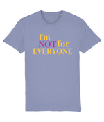 Women's Blue t-shirt with colorful text 'I'm NOT for EVERYONE' on a white background