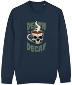 Stanley/Stella Navy blue sweatshirt with a skull and coffee cup graphic and text 'Death by Decaf' on a white background.