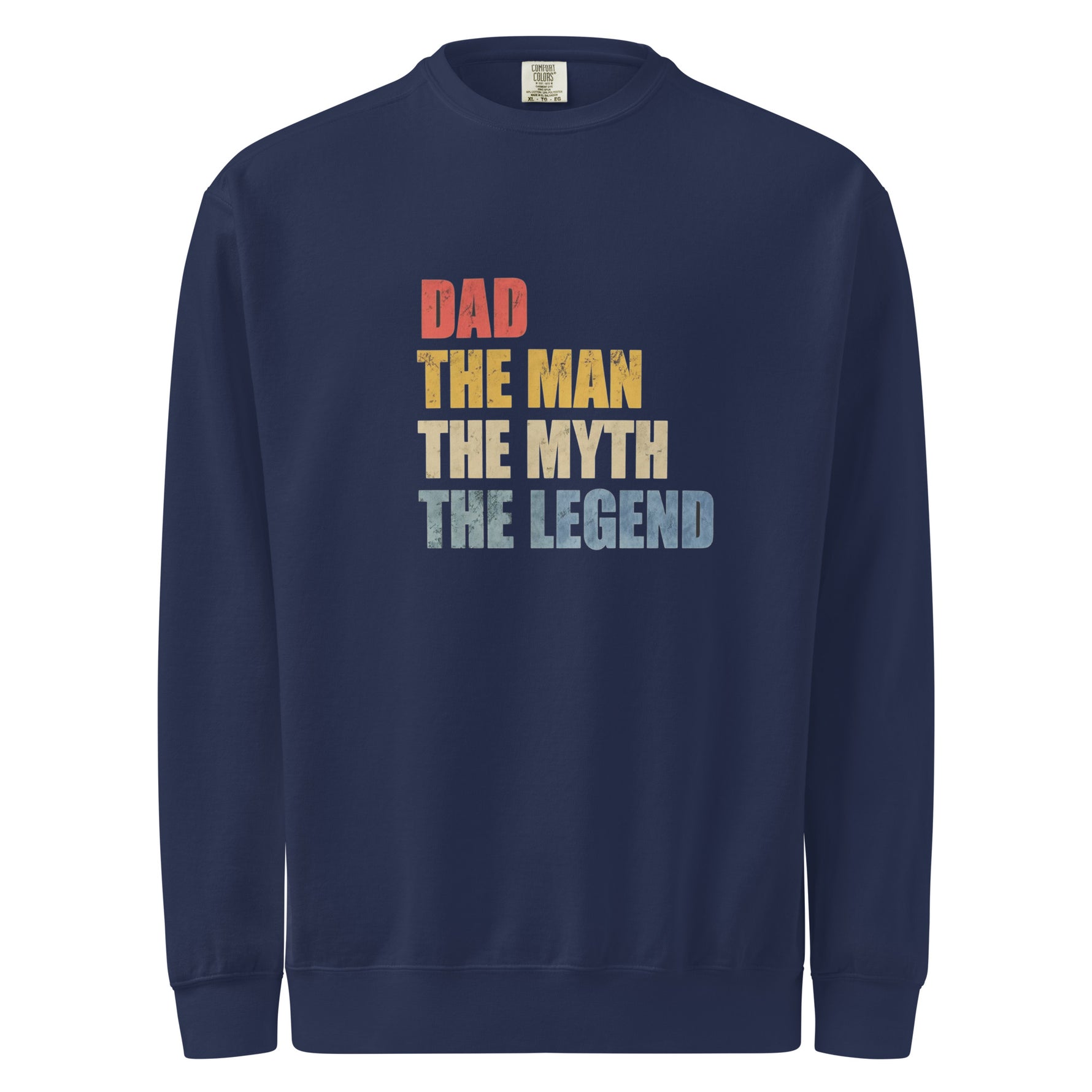 Navy blue sweatshirt with colorful text 'DAD THE MAN THE MYTH THE LEGEND' on a white background
