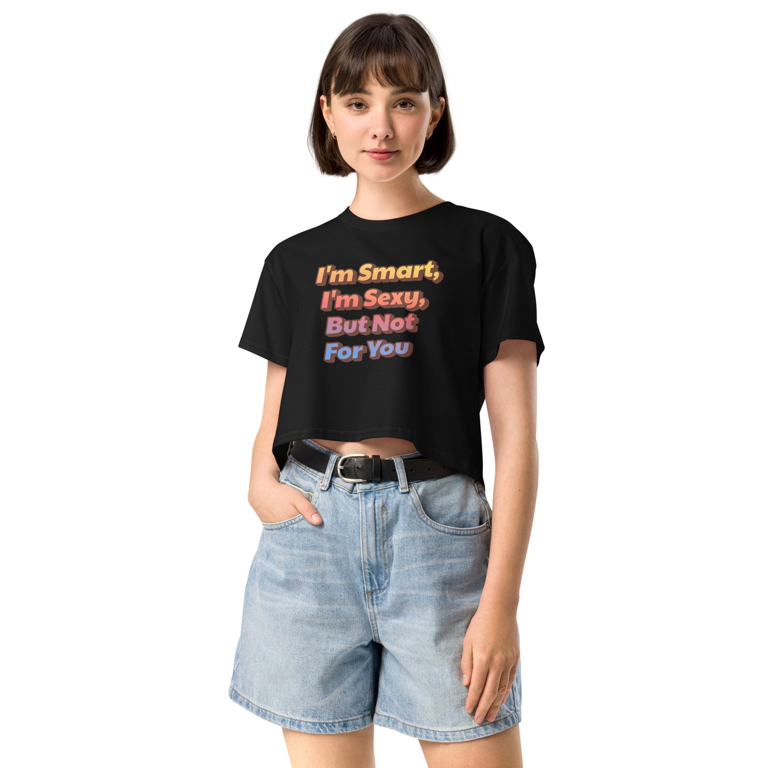 I’m Sexy But Not For You Crop Top for Women