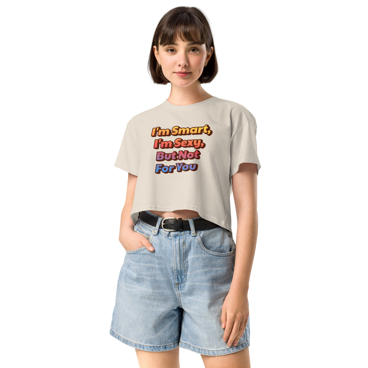 I’m Sexy But Not For You Crop Top for Women